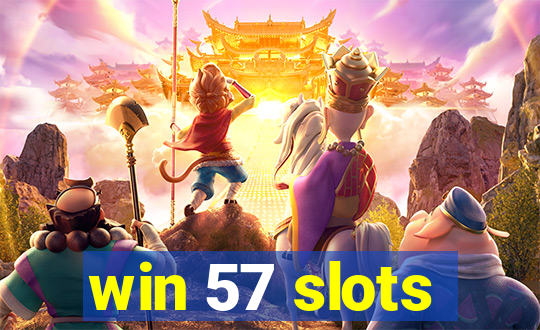 win 57 slots